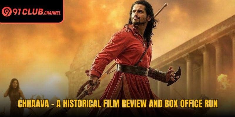 Chhaava – A Historical Film Review And Box Office Run